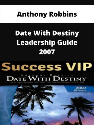 Anthony Robbins – Date With Destiny Leadership Guide 2007 – Available Now!!!
