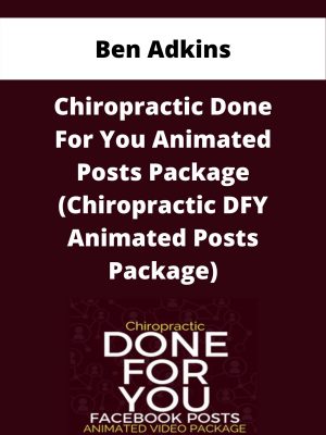 Ben Adkins – Chiropractic Done For You Animated Posts Package (chiropractic Dfy Animated Posts Package) – Available Now!!!
