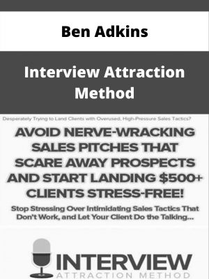 Ben Adkins – Interview Attraction Method – Available Now!!!