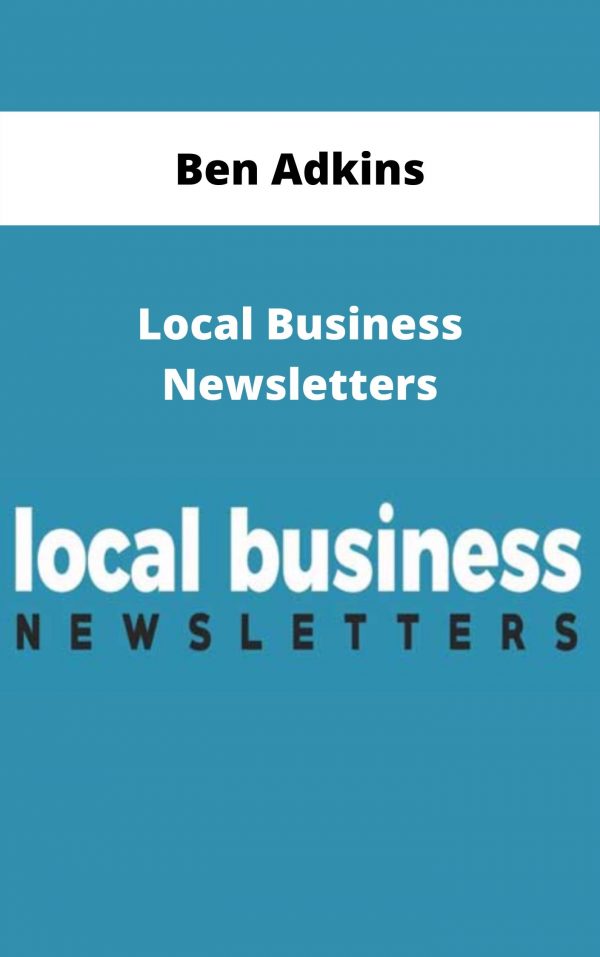 Ben Adkins – Local Business Newsletters – Available Now!!!