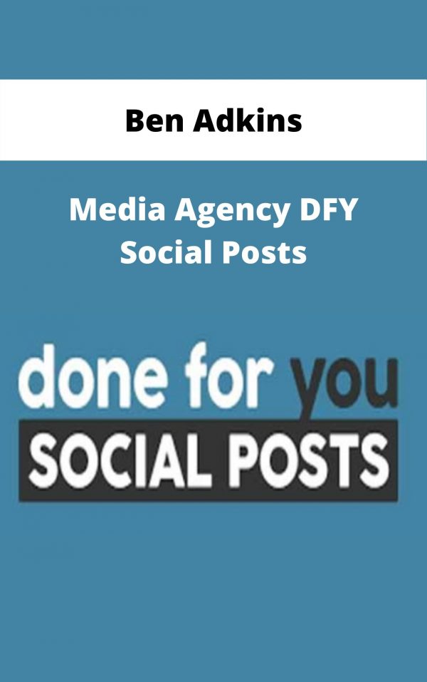 Ben Adkins – Media Agency Dfy Social Posts – Available Now!!!