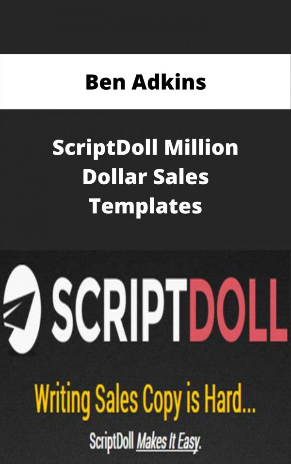 Ben Adkins – Scriptdoll Million Dollar Sales Templates – Available Now!!!