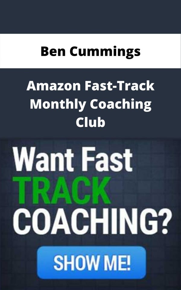 Ben Cummings – Amazon Fast-track Monthly Coaching Club – Available Now!!!