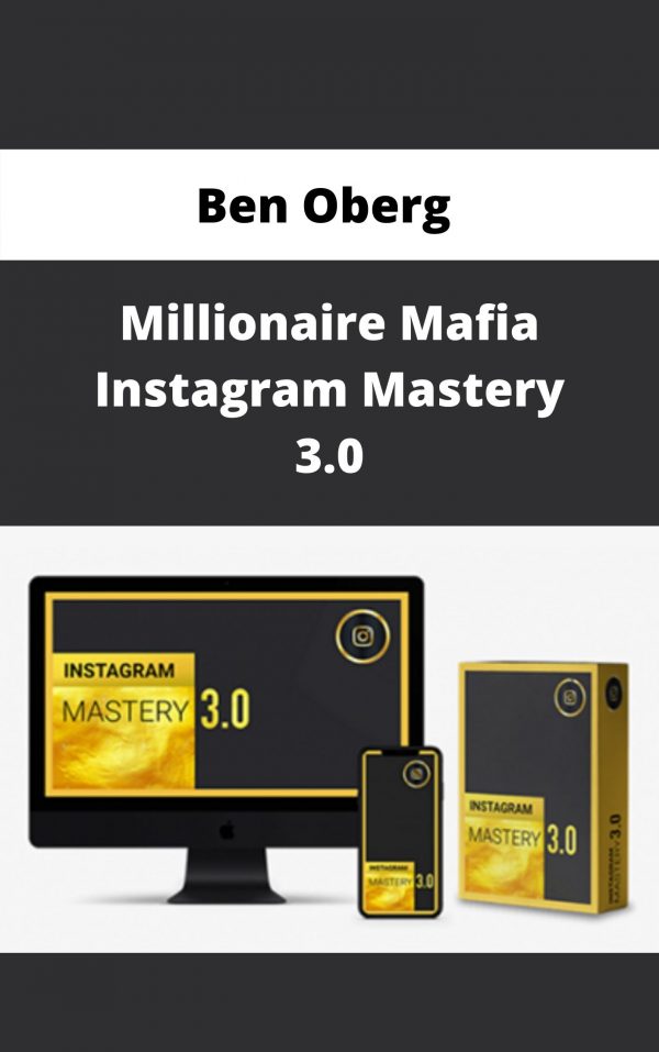 Ben Oberg – Millionaire Mafia Instagram Mastery 3.0 – Available Now!!!
