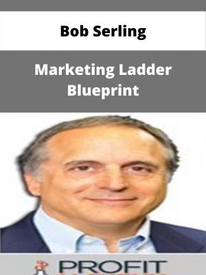 Bob Serling – Marketing Ladder Blueprint – Available Now!!!
