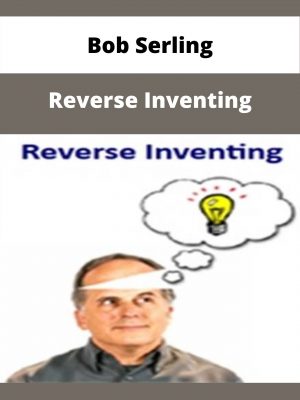 Bob Serling – Reverse Inventing – Available Now!!!