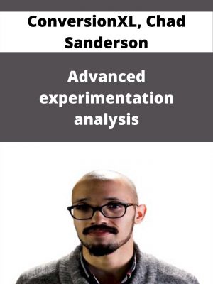 Conversionxl, Chad Sanderson – Advanced Experimentation Analysis – Available Now!!!