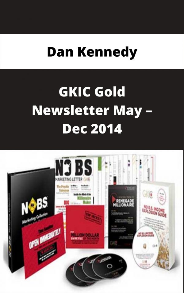 Dan Kennedy – Gkic Gold Newsletter May – Dec 2014 – Available Now!!!
