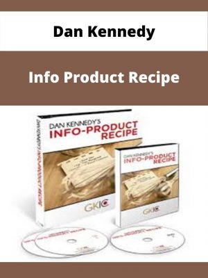Dan Kennedy – Info Product Recipe – Available Now!!!