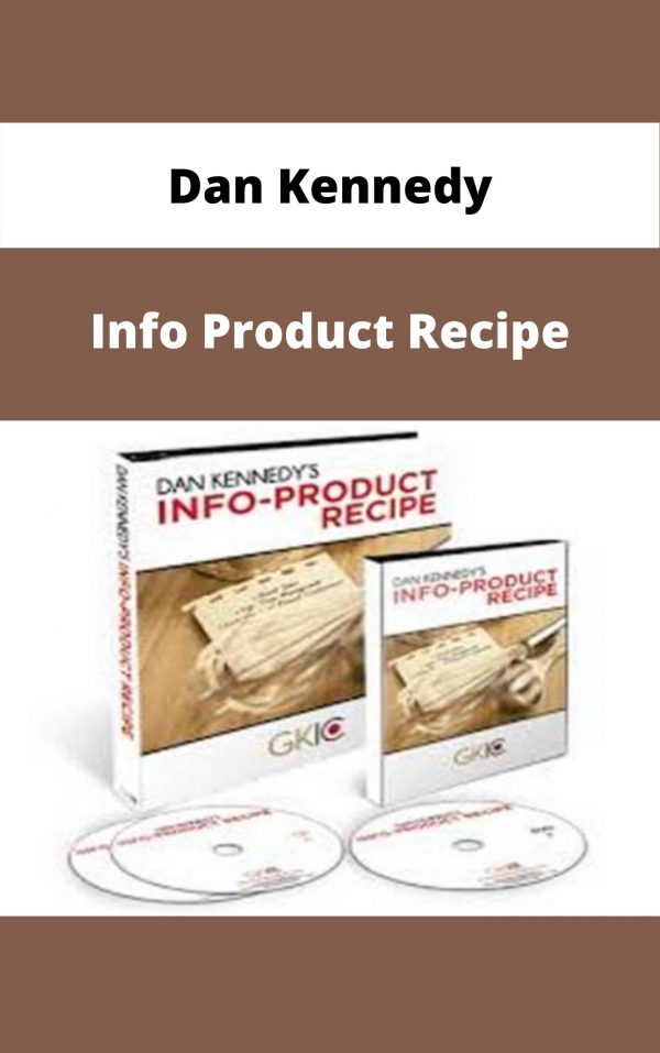 Dan Kennedy – Info Product Recipe – Available Now!!!