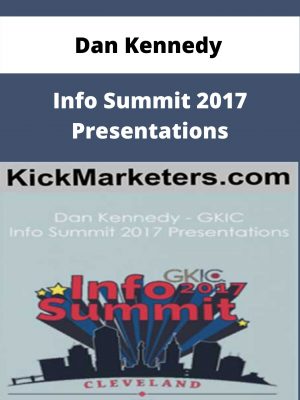Dan Kennedy – Info Summit 2017 Presentations – Available Now!!!
