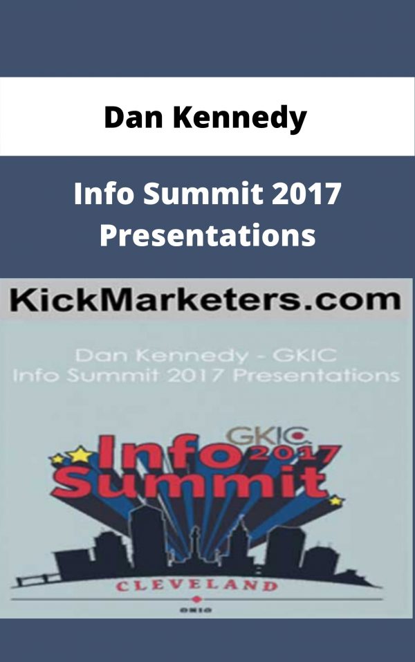 Dan Kennedy – Info Summit 2017 Presentations – Available Now!!!