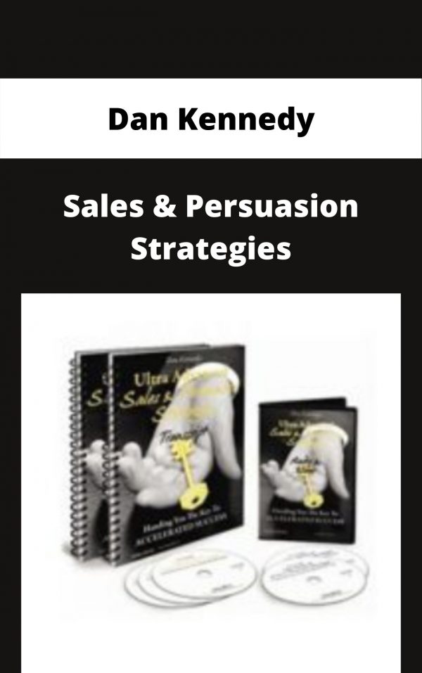 Dan Kennedy – Sales & Persuasion Strategies – Available Now!!!