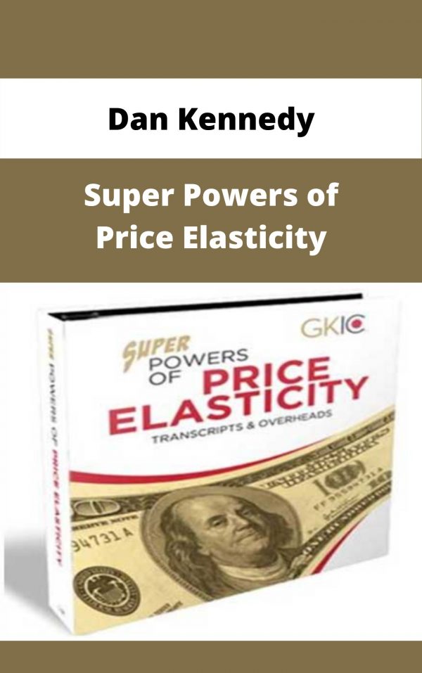 Dan Kennedy – Super Powers Of Price Elasticity – Available Now!!!