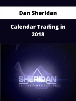 Dan Sheridan – Calendar Trading In 2018 – Available Now!!!