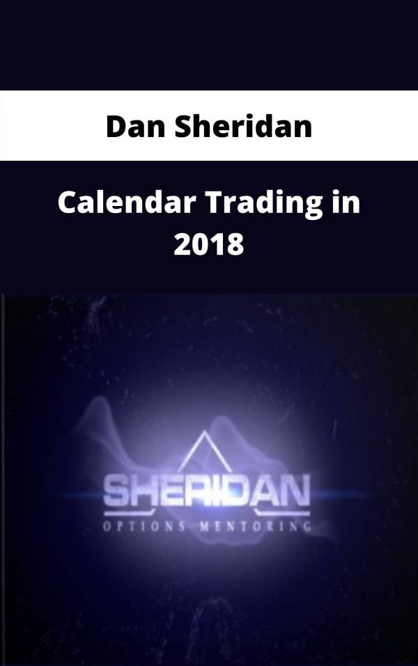 Dan Sheridan – Calendar Trading In 2018 – Available Now!!!