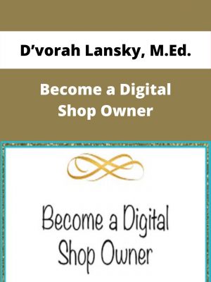 D’vorah Lansky, M.ed. – Become A Digital Shop Owner – Available Now!!!