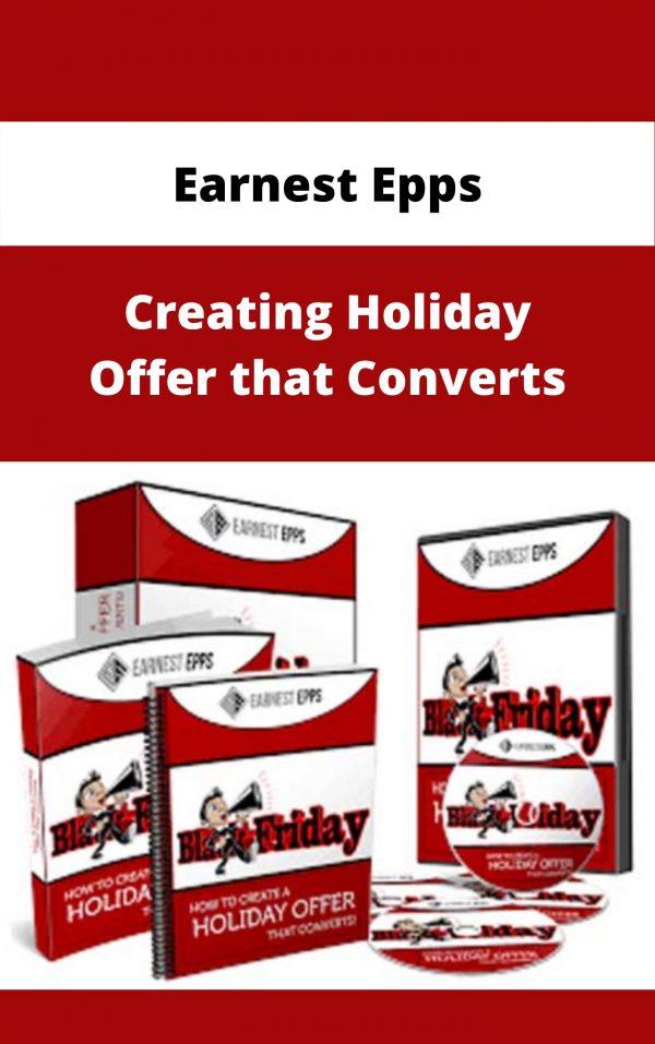Earnest Epps – Creating Holiday Offer That Converts – Available Now!!!