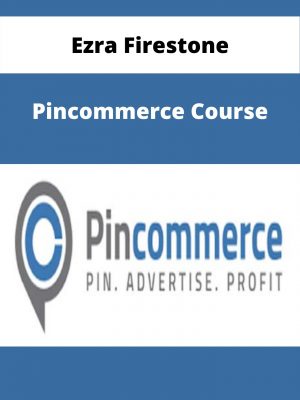 Ezra Firestone – Pincommerce Course – Available Now!!!