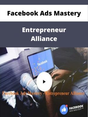 Facebook Ads Mastery – Entrepreneur Alliance – Available Now!!!