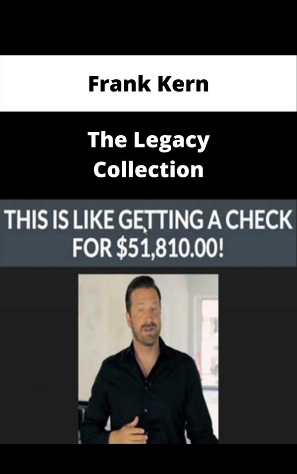 Frank Kern – The Legacy Collection – Available Now!!!