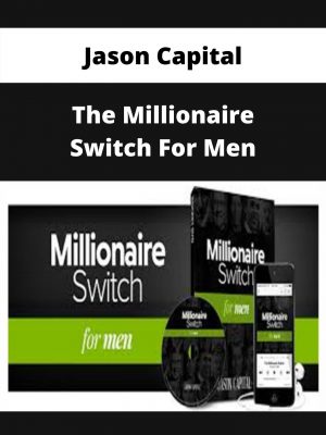 Jason Capital – The Millionaire Switch For Men – Available Now!!!
