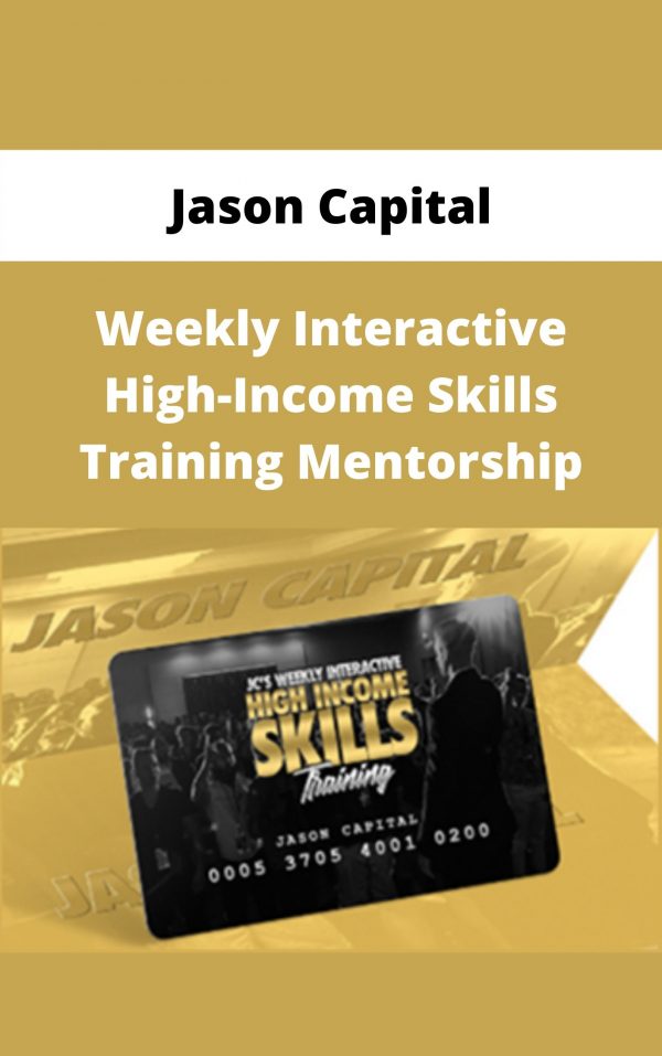 Jason Capital – Weekly Interactive High-income Skills Training Mentorship – Available Now!!!