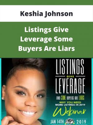 Keshia Johnson – Listings Give Leverage Some Buyers Are Liars – Available Now!!!