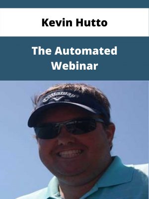 Kevin Hutto – The Automated Webinar – Available Now!!!