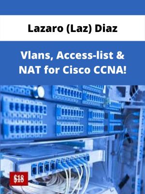 Lazaro (laz) Diaz – Vlans, Access-list & Nat For Cisco Ccna! – Available Now!!!
