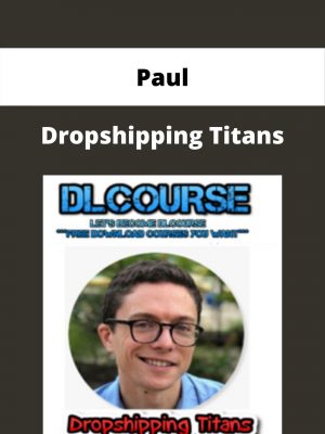 Paul – Dropshipping Titans – Available Now!!!