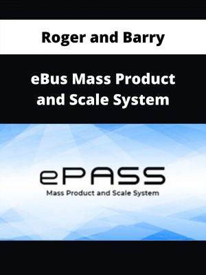 Roger And Barry – Ebus Mass Product And Scale System – Available Now!!!