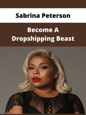 Sabrina Peterson – Become A Dropshipping Beast – Available Now!!!