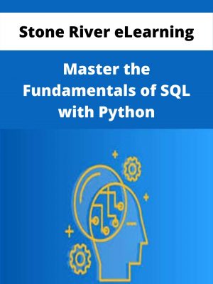 Stone River Elearning – Master The Fundamentals Of Sql With Python – Available Now!!!