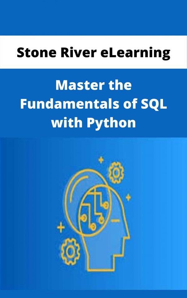 Stone River Elearning – Master The Fundamentals Of Sql With Python – Available Now!!!