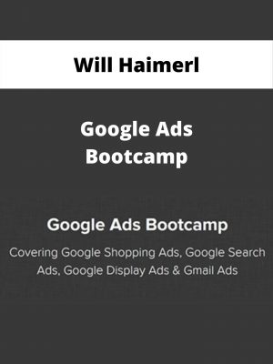 Will Haimerl – Google Ads Bootcamp – Available Now!!!