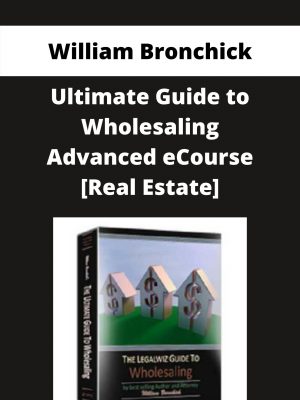 William Bronchick – Ultimate Guide To Wholesaling Advanced Ecourse [real Estate] – Available Now!!!