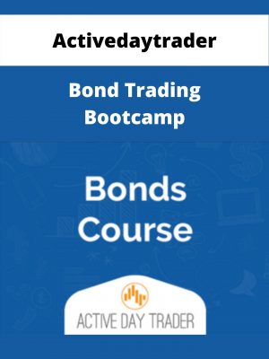 Activedaytrader – Bond Trading Bootcamp – Available Now!!!