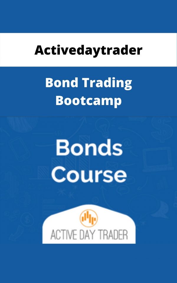 Activedaytrader – Bond Trading Bootcamp – Available Now!!!