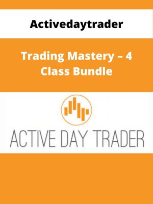 Activedaytrader – Trading Mastery – 4 Class Bundle – Available Now!!!
