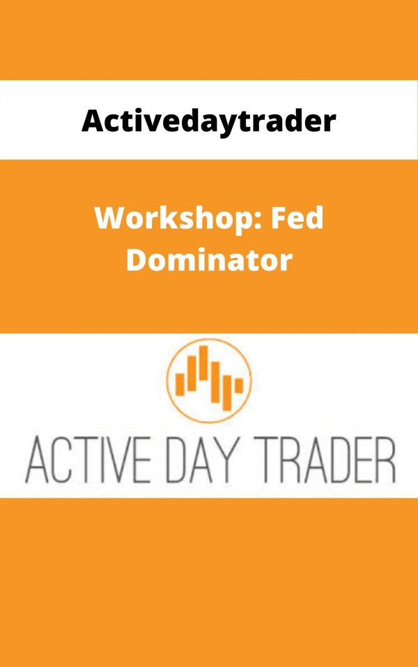 Activedaytrader – Workshop: Fed Dominator – Available Now!!!