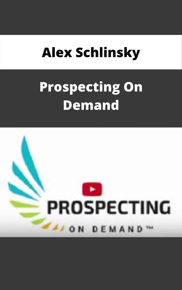Alex Schlinsky – Prospecting On Demand – Available Now!!!