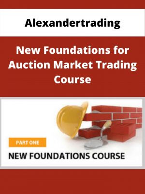 Alexandertrading – New Foundations For Auction Market Trading Course – Available Now!!!