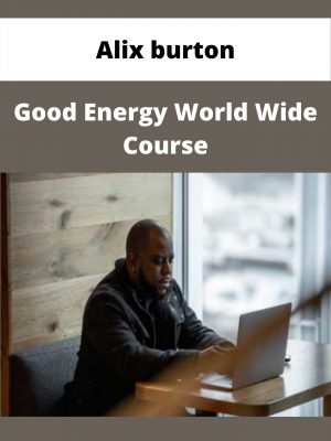 Alix Burton – Good Energy World Wide Course – Available Now!!!