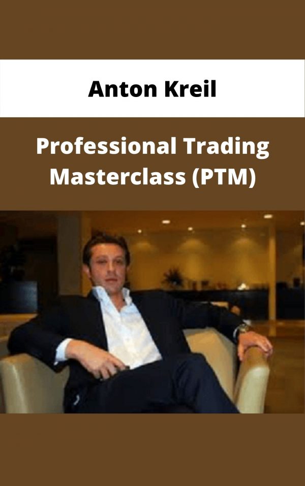 Anton Kreil – Professional Trading Masterclass (ptm) – Available Now!!!