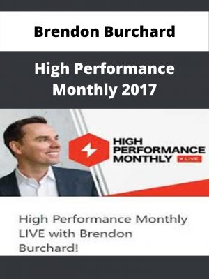 Brendon Burchard – High Performance Monthly 2017 – Available Now!!!