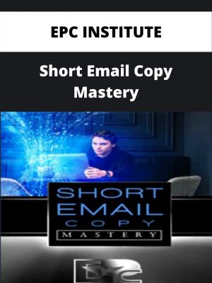 Epc Institute – Short Email Copy Mastery – Available Now!!!
