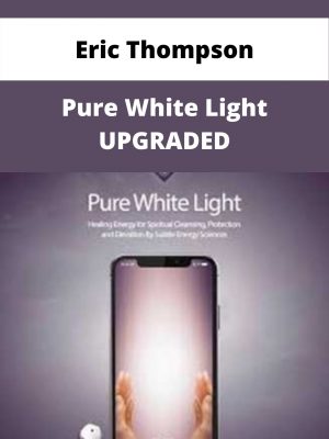 Eric Thompson – Pure White Light Upgraded – Available Now!!!