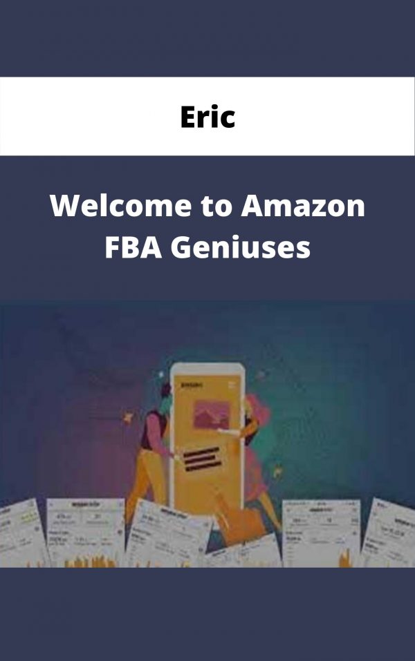 Eric – Welcome To Amazon Fba Geniuses – Available Now!!!
