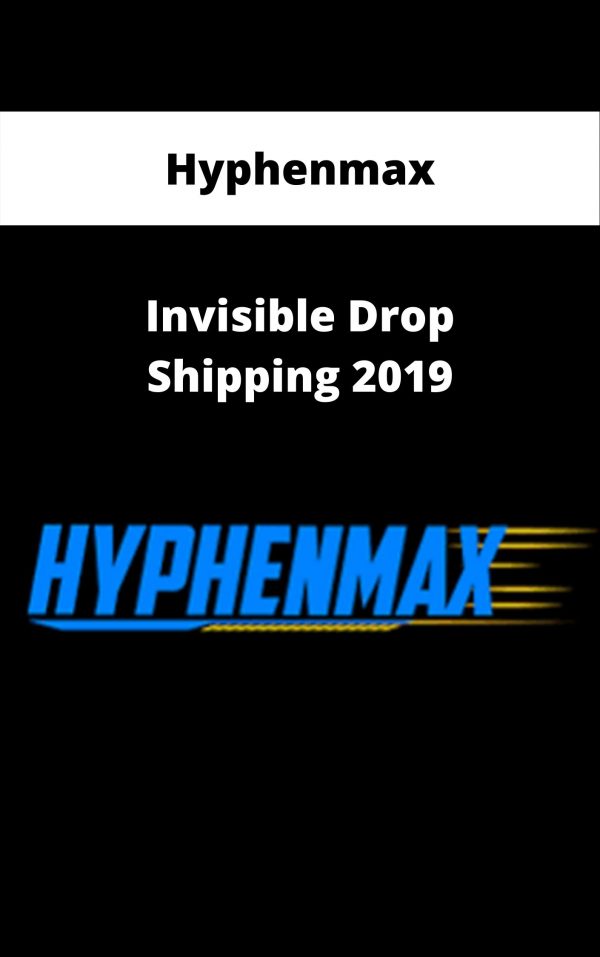 Hyphenmax – Invisible Drop Shipping 2019 – Available Now!!!